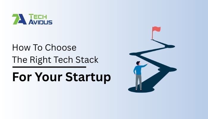 How to Choose the Right Tech Stack for Your Startup